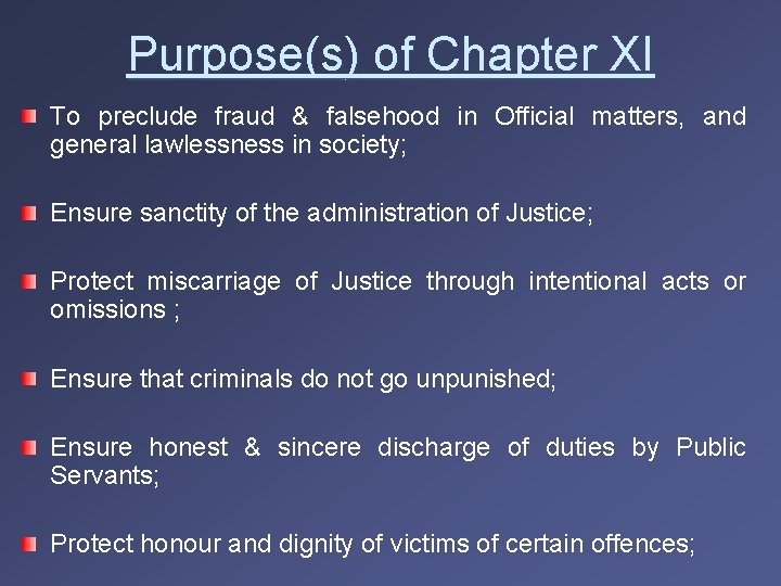 Purpose(s) of Chapter XI To preclude fraud & falsehood in Official matters, and general