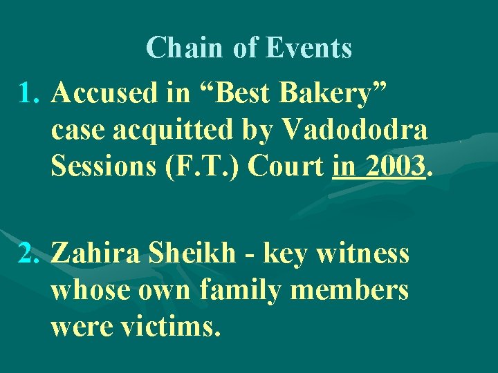 Chain of Events 1. Accused in “Best Bakery” case acquitted by Vadododra Sessions (F.