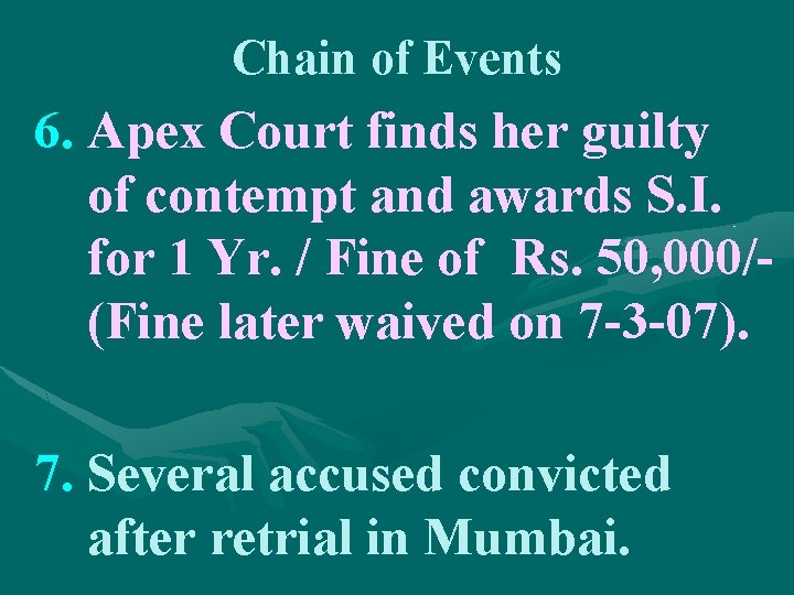 Chain of Events 6. Apex Court finds her guilty of contempt and awards S.