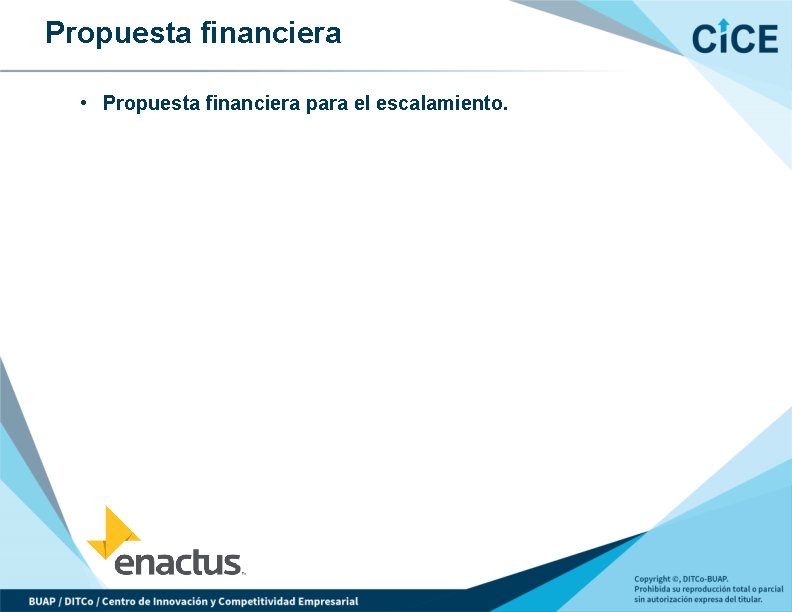 Propuesta financiera • Propuesta financiera para el escalamiento. 