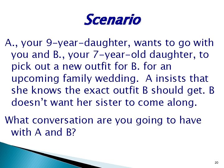 Scenario A. , your 9 -year-daughter, wants to go with you and B. ,