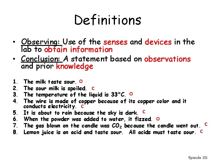 Definitions • Observing: Use of the senses and devices in the lab to obtain