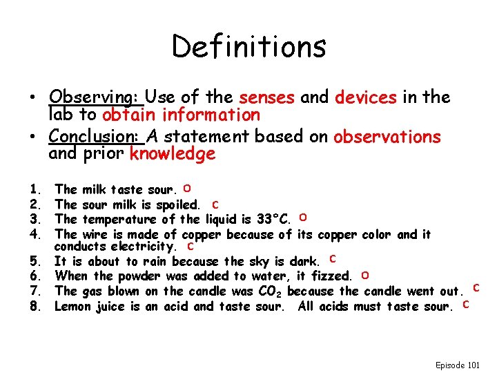 Definitions • Observing: Use of the senses and devices in the lab to obtain Definitions • Observing: Use of the senses and devices in the lab to obtain