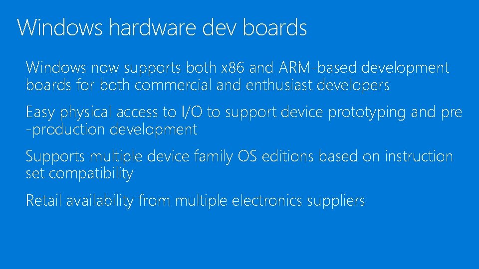 Windows hardware dev boards Windows now supports both x 86 and ARM-based development boards Windows hardware dev boards Windows now supports both x 86 and ARM-based development boards