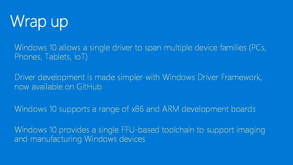 Windows 10 allows a single driver to span multiple device families (PCs, Phones, Tablets, Windows 10 allows a single driver to span multiple device families (PCs, Phones, Tablets,