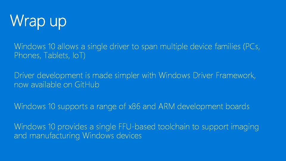 Windows 10 allows a single driver to span multiple device families (PCs, Phones, Tablets,