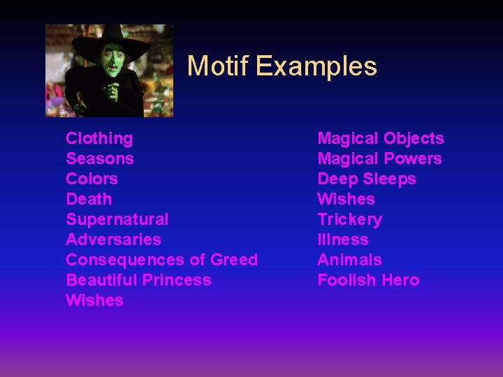 Motif Examples Clothing Seasons Colors Death Supernatural Adversaries Consequences of Greed Beautiful Princess Wishes