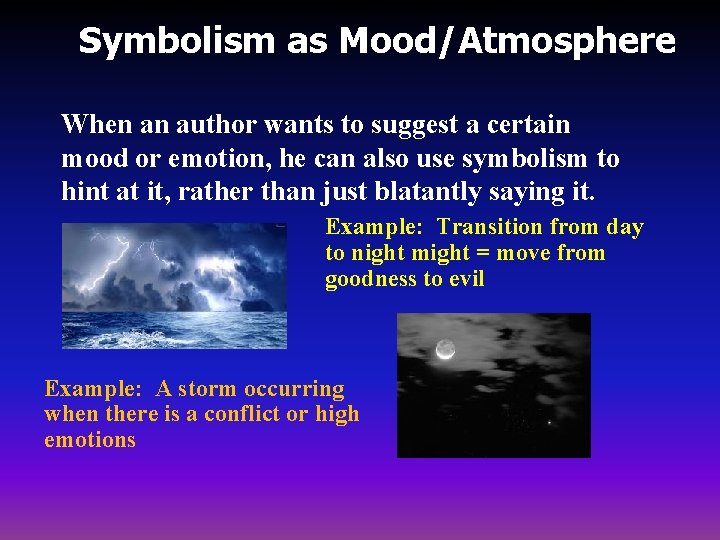 Symbolism as Mood/Atmosphere When an author wants to suggest a certain mood or emotion,