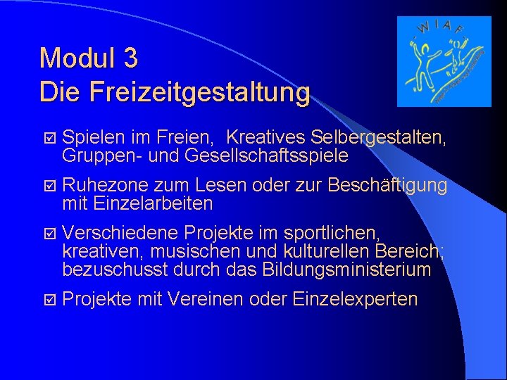 Modul 3 Die Freizeitgestaltung þ Spielen im Freien, Kreatives Selbergestalten, Gruppen- und Gesellschaftsspiele þ