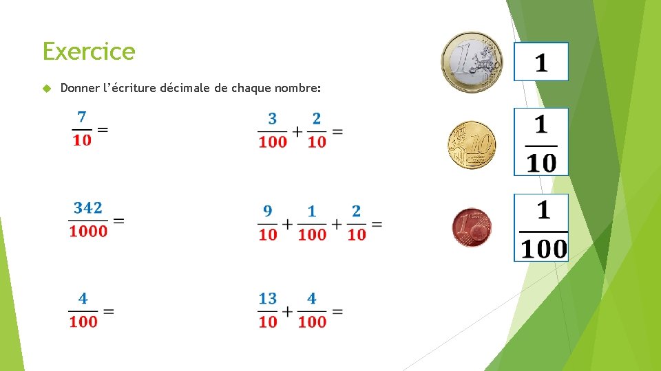 Exercice Donner l’écriture décimale de chaque nombre: 