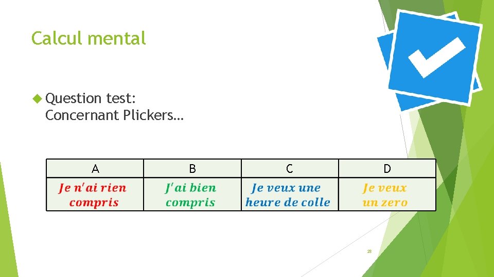 Calcul mental Question test: Concernant Plickers… A B C D 28 