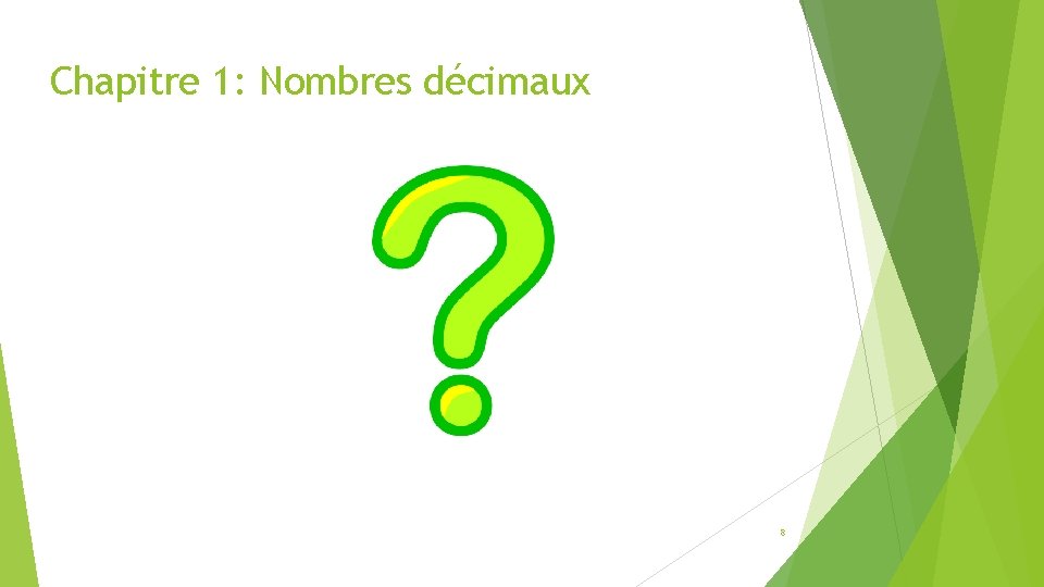Chapitre 1: Nombres décimaux 8 Chapitre 1: Nombres décimaux 8
