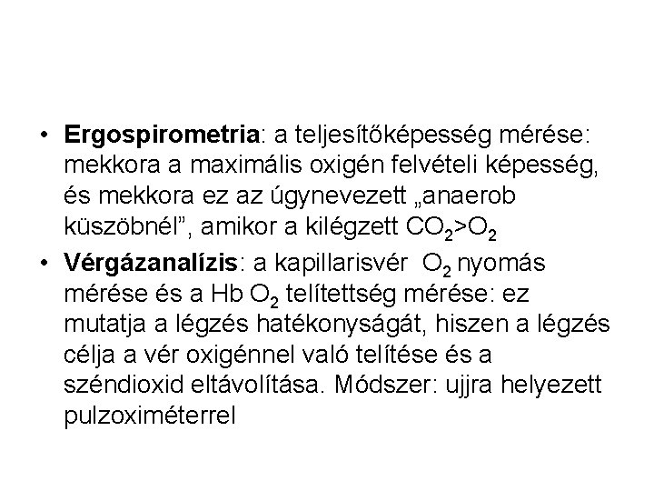  • Ergospirometria: a teljesítőképesség mérése: mekkora a maximális oxigén felvételi képesség, és mekkora