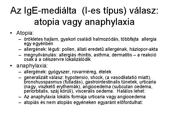 Az Ig. E-mediálta (I-es típus) válasz: atopia vagy anaphylaxia • Atopia: – örökletes hajlam,