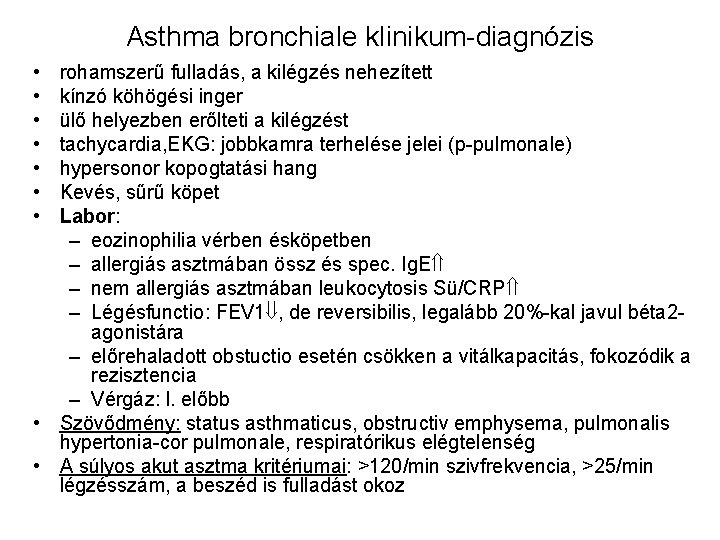 Asthma bronchiale klinikum-diagnózis • • rohamszerű fulladás, a kilégzés nehezített kínzó köhögési inger ülő