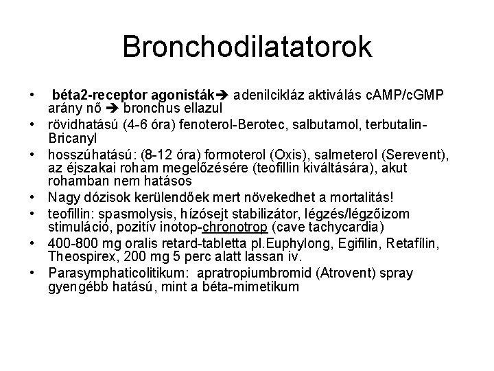 Bronchodilatatorok • • béta 2 -receptor agonisták adenilcikláz aktiválás c. AMP/c. GMP arány nő