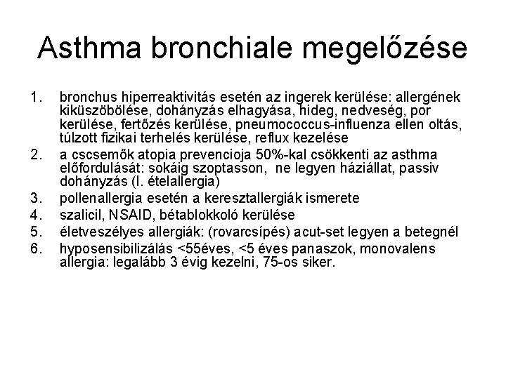 Asthma bronchiale megelőzése 1. 2. 3. 4. 5. 6. bronchus hiperreaktivitás esetén az ingerek