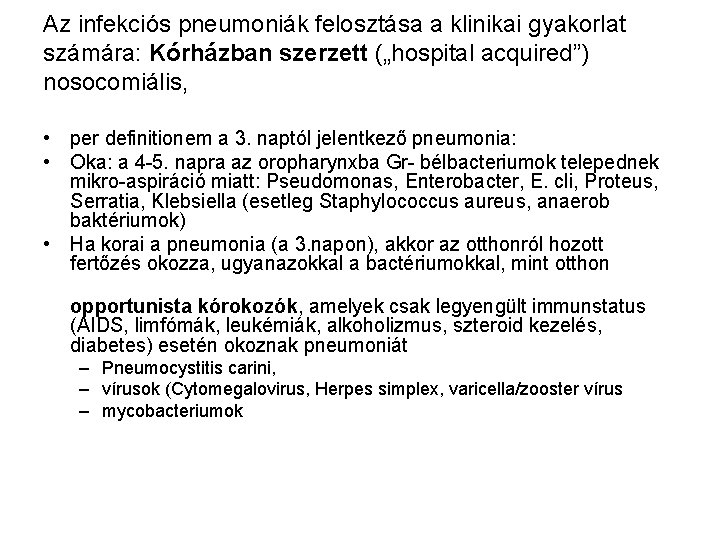 Az infekciós pneumoniák felosztása a klinikai gyakorlat számára: Kórházban szerzett („hospital acquired”) nosocomiális, •