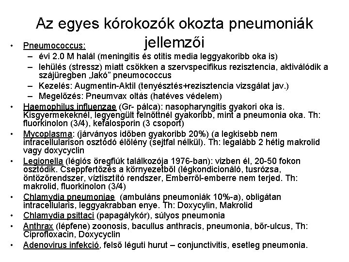  • • Az egyes kórokozók okozta pneumoniák jellemzői Pneumococcus: – évi 2. 0