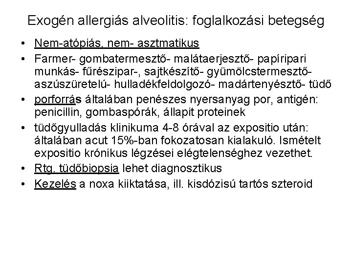 Exogén allergiás alveolitis: foglalkozási betegség • Nem-atópiás, nem- asztmatikus • Farmer- gombatermesztő- malátaerjesztő- papíripari