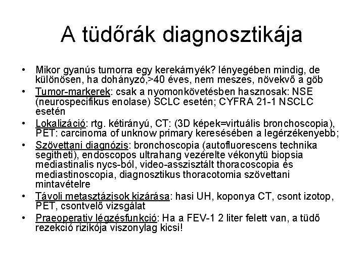 A tüdőrák diagnosztikája • Mikor gyanús tumorra egy kerekárnyék? lényegében mindig, de különösen, ha