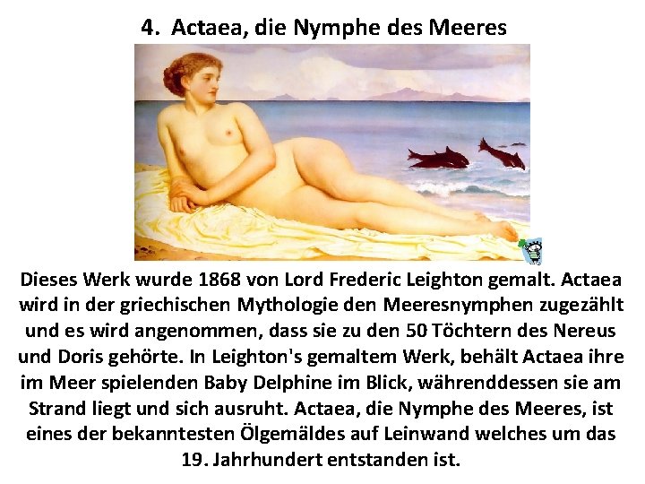 4. Actaea, die Nymphe des Meeres Dieses Werk wurde 1868 von Lord Frederic Leighton