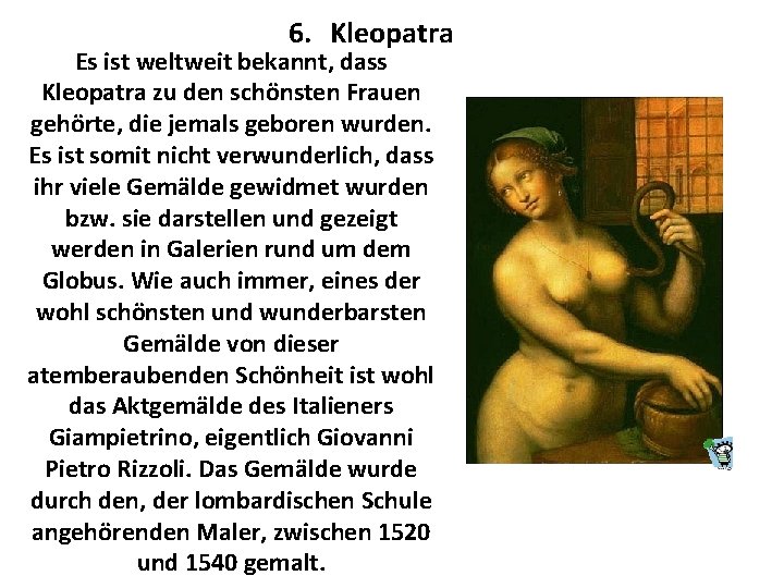 6. Kleopatra Es ist weltweit bekannt, dass Kleopatra zu den schönsten Frauen gehörte, die