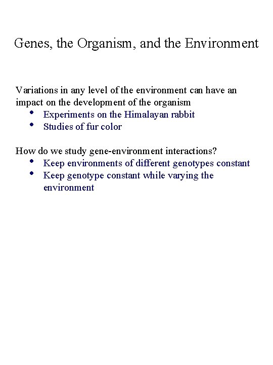 Genes, the Organism, and the Environment Variations in any level of the environment can