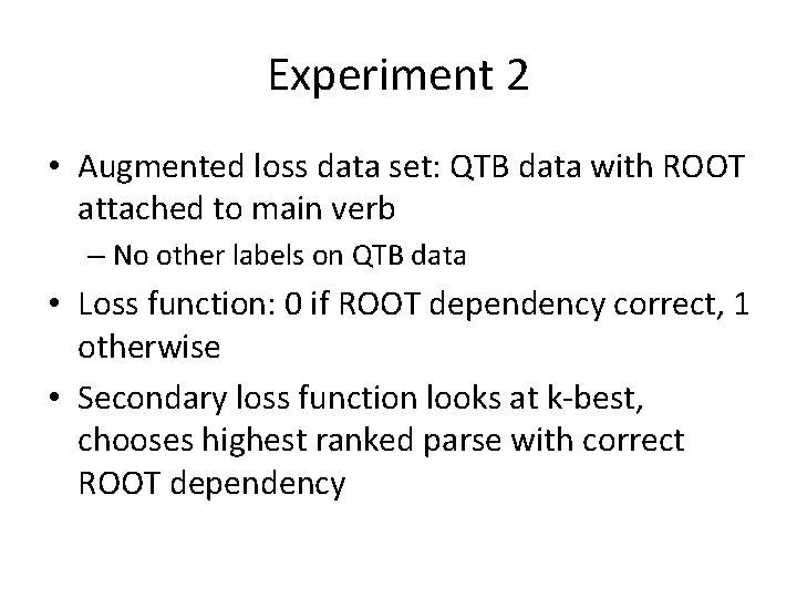 Experiment 2 • Augmented loss data set: QTB data with ROOT attached to main