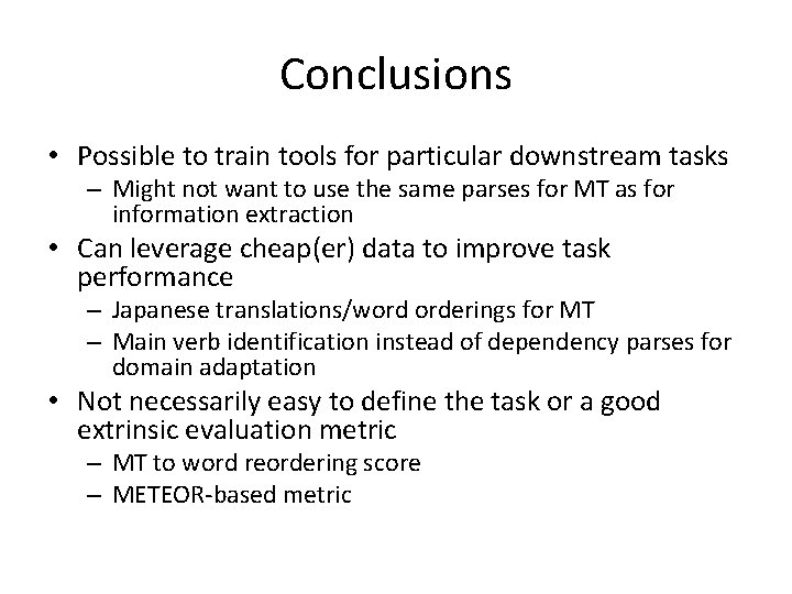 Conclusions • Possible to train tools for particular downstream tasks – Might not want