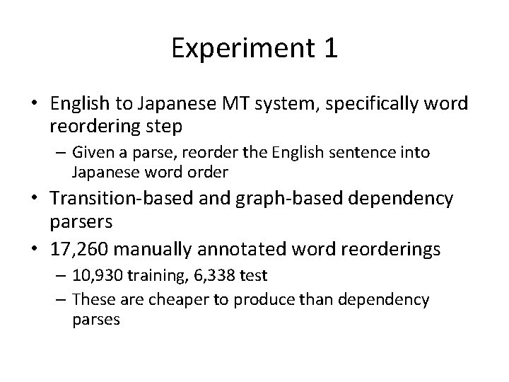 Experiment 1 • English to Japanese MT system, specifically word reordering step – Given