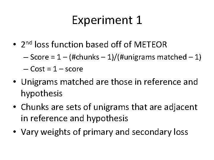 Experiment 1 • 2 nd loss function based off of METEOR – Score =