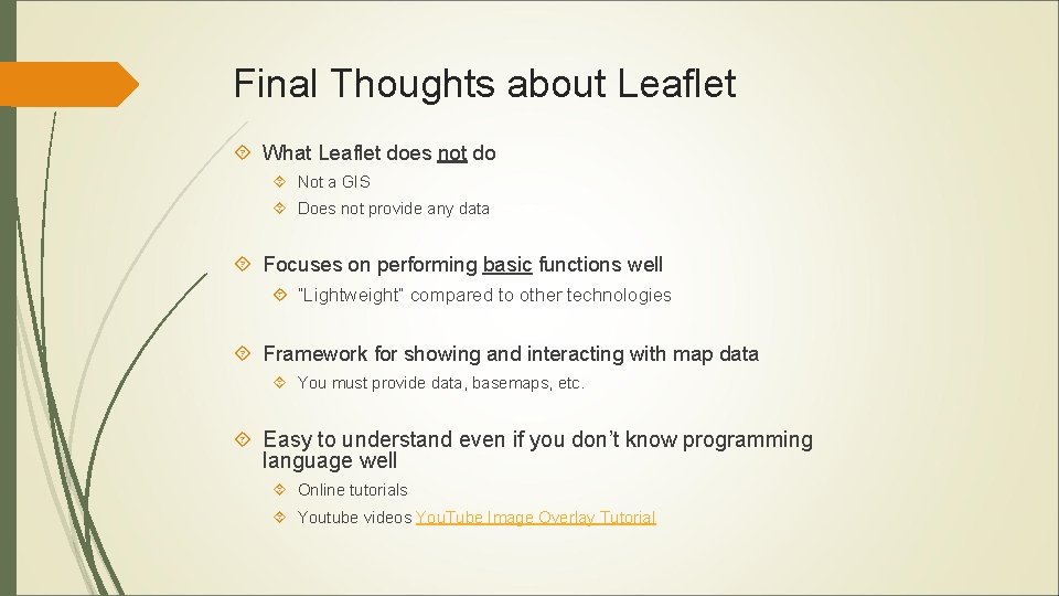 Final Thoughts about Leaflet What Leaflet does not do Not a GIS Does not Final Thoughts about Leaflet What Leaflet does not do Not a GIS Does not