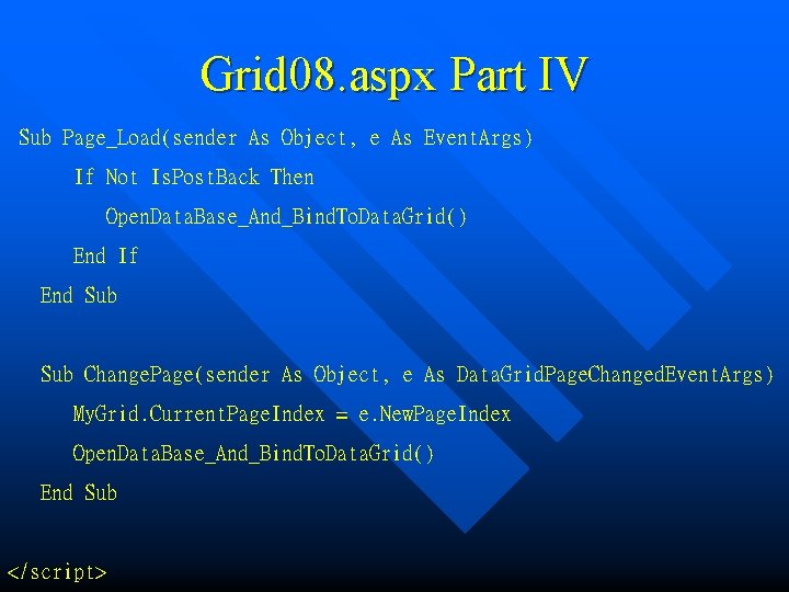 Grid 08. aspx Part IV Sub Page_Load(sender As Object, e As Event. Args) If