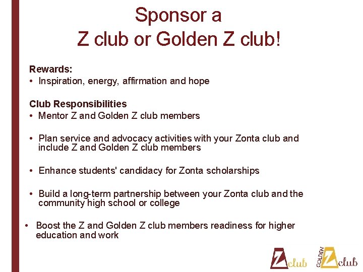 Sponsor a Z club or Golden Z club! Rewards: • Inspiration, energy, affirmation and