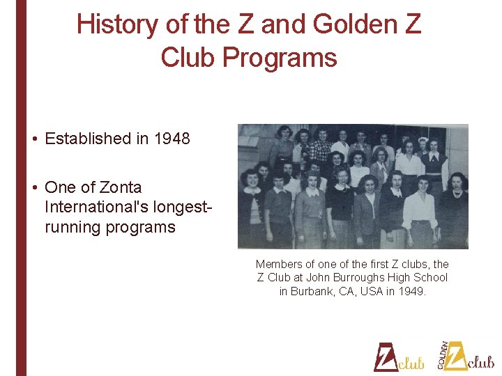 History of the Z and Golden Z Club Programs • Established in 1948 •