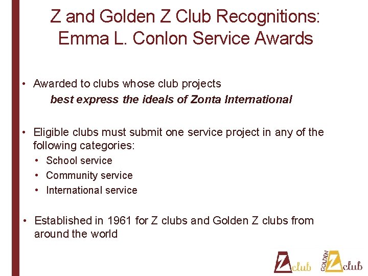 Z and Golden Z Club Recognitions: Emma L. Conlon Service Awards • Awarded to