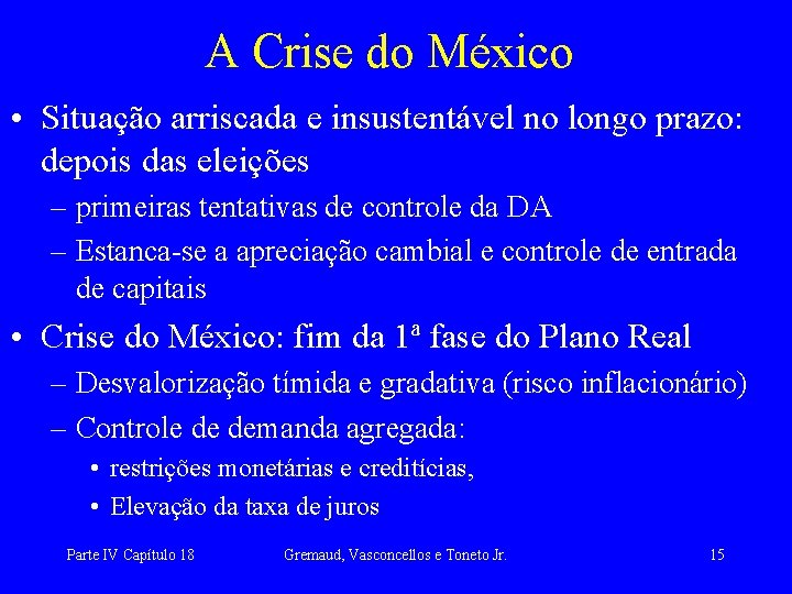A Crise do México • Situação arriscada e insustentável no longo prazo: depois das