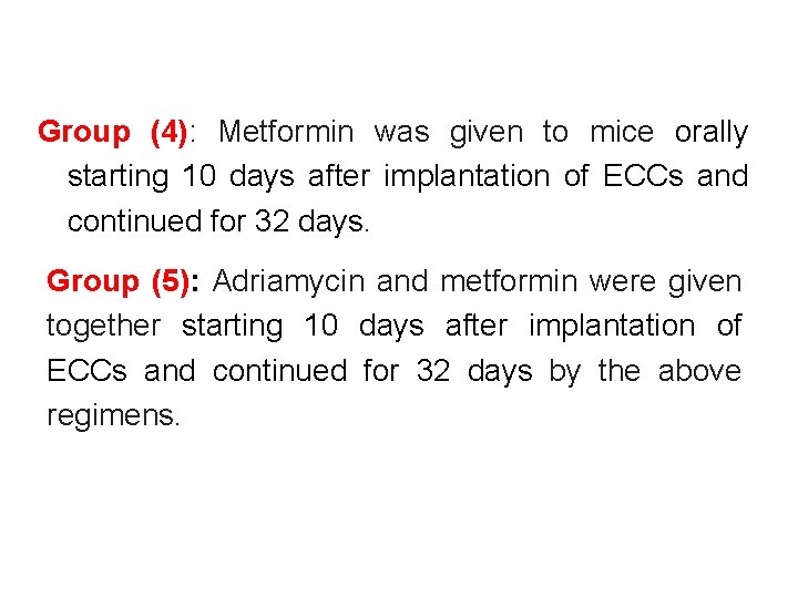 Group (4): Metformin was given to mice orally starting 10 days after implantation of