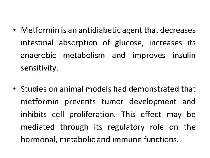  • Metformin is an antidiabetic agent that decreases intestinal absorption of glucose, increases