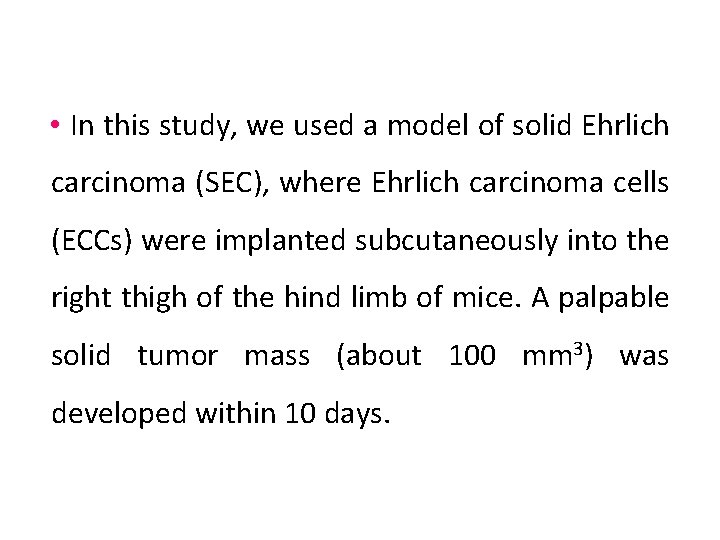  • In this study, we used a model of solid Ehrlich carcinoma (SEC),