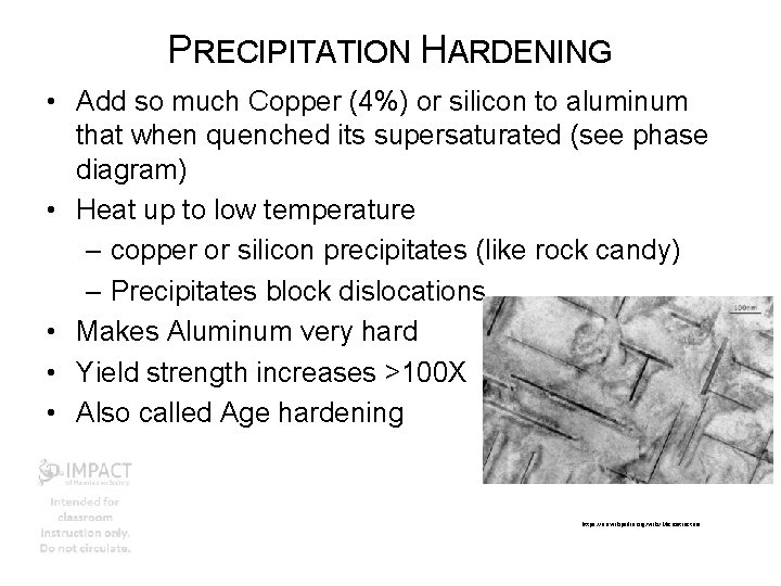 PRECIPITATION HARDENING • Add so much Copper (4%) or silicon to aluminum that when