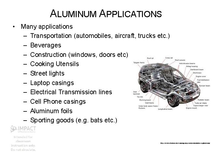 ALUMINUM APPLICATIONS • Many applications – Transportation (automobiles, aircraft, trucks etc. ) – Beverages