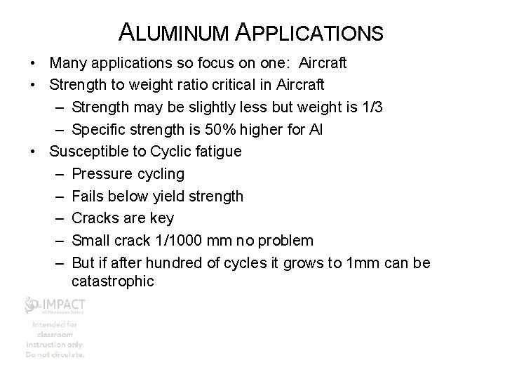 ALUMINUM APPLICATIONS • Many applications so focus on one: Aircraft • Strength to weight