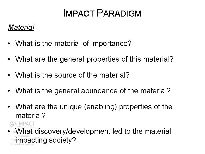 IMPACT PARADIGM Material • What is the material of importance? • What are the