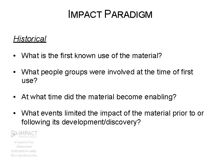 IMPACT PARADIGM Historical • What is the first known use of the material? •