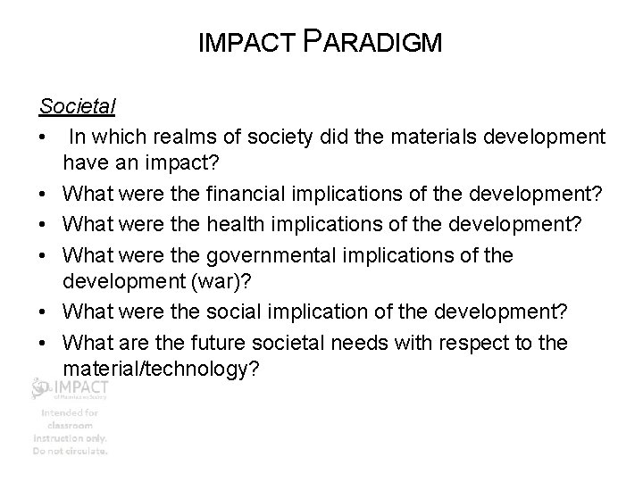 IMPACT PARADIGM Societal • In which realms of society did the materials development have