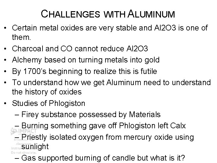 CHALLENGES WITH ALUMINUM • Certain metal oxides are very stable and Al 2 O