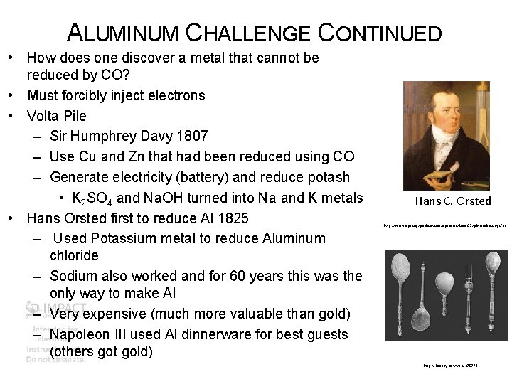 ALUMINUM CHALLENGE CONTINUED • How does one discover a metal that cannot be reduced