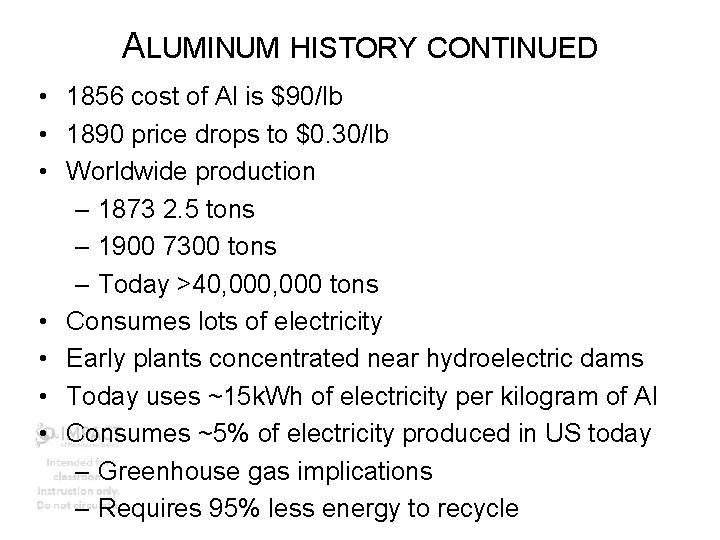 ALUMINUM HISTORY CONTINUED • 1856 cost of Al is $90/lb • 1890 price drops